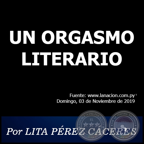 UN ORGASMO LITERARIO - Por LITA PÉREZ CÁCERES - Domingo, 03 de Noviembre de 2019